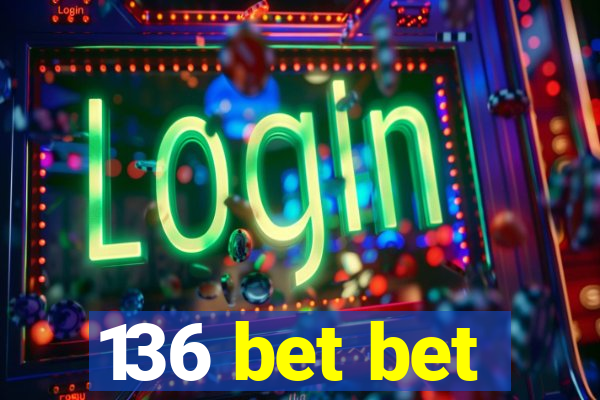 136 bet bet